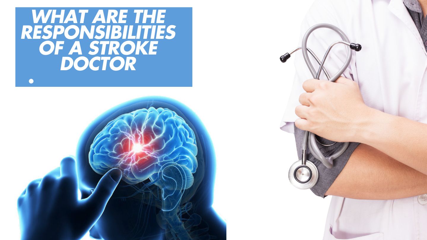 What are the Responsibilities of a Stroke Doctor