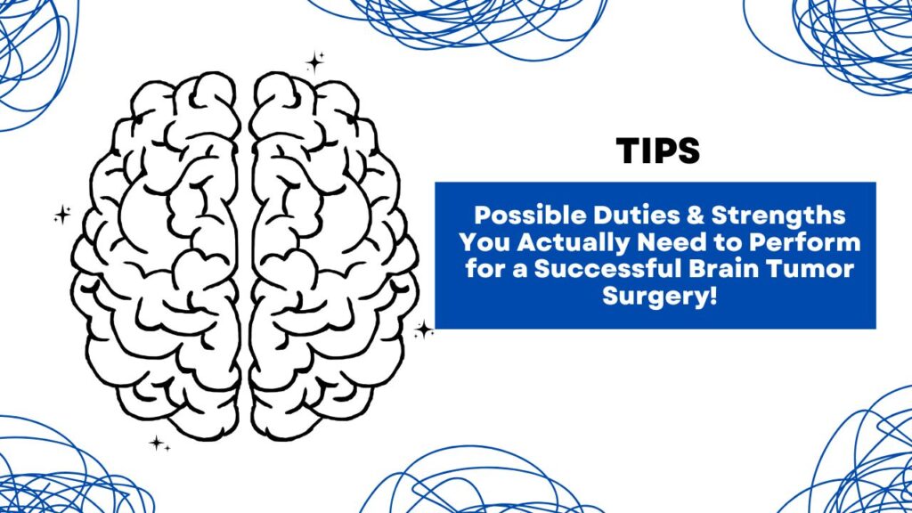 Possible Duties Strengths You Actually Need to Perform for a Successful Brain Tumor Surgery